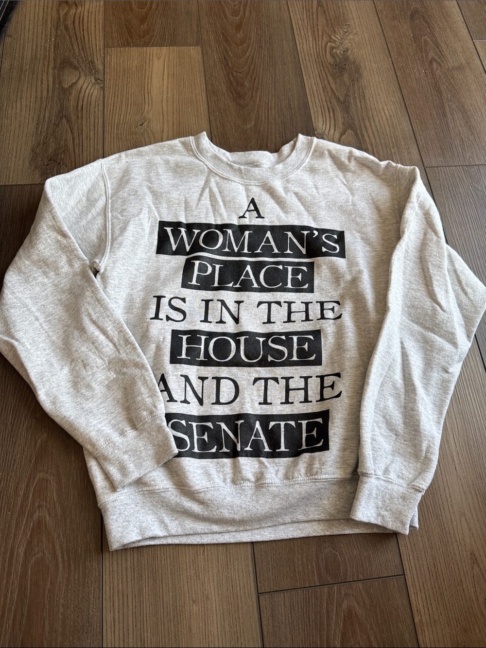 *Gray Graphic Sweatshirt - A Woman's Place Is In The House And The Senate